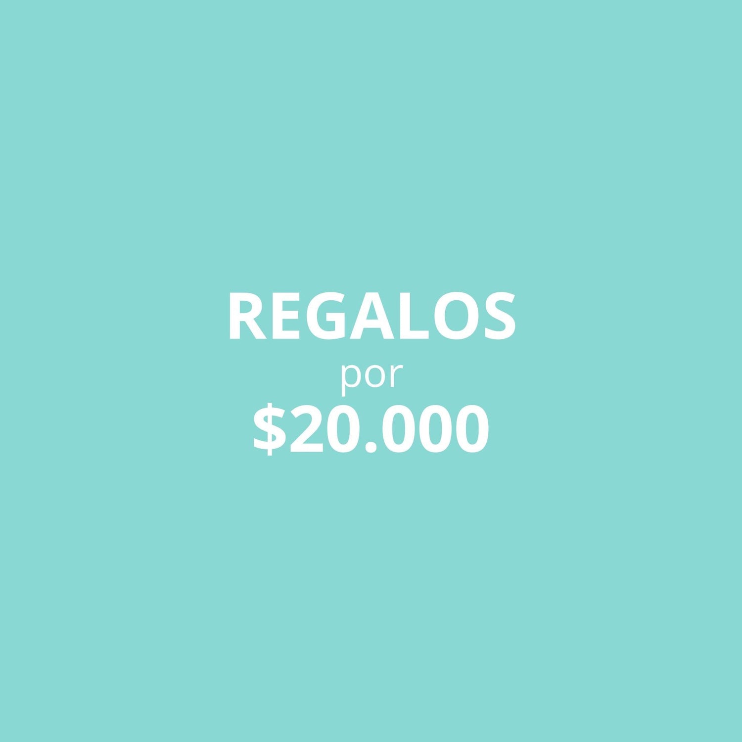 REGALOS HASTA $20.000